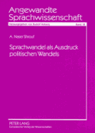 Sprachwandel ALS Ausdruck Politischen Wandels: Am Beispiel Des Wortschatzes in Bundestagsdebatten 1949-1998