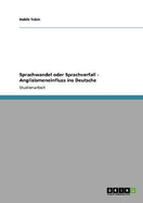 Sprachwandel Oder Sprachverfall - Anglizismeneinfluss Ins Deutsche