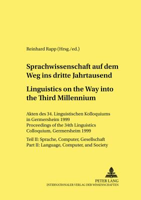 Sprachwissenschaft Auf Dem Weg in Das Dritte Jahrtausend / Linguistics on the Way Into the Third Millennium: Akten Des 34. Linguistischen Kolloquiums in Germersheim 1999. Teil I: Text, Bedeutung, Kommunikation / Proceedings of the 34th Linguistics... - Weber, Heinrich (Editor), and Rapp, Reinhard (Editor)