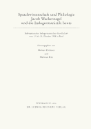 Sprachwissenschaft Und Philologie. Jacob Wackernagel Und Die Indogermanistik Heute: Kolloquium Der Indogermanischen Gesellschaft Vom 13. Bis 15. Oktober 1988 in Basel