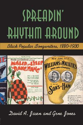 Spreadin' Rhythm Around: Black Popular Songwriters, 1880-1930 - Jasen, David A, and Jones, Gene