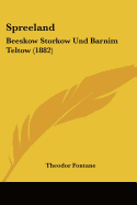 Spreeland: Beeskow Storkow Und Barnim Teltow (1882)