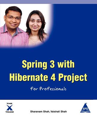 Spring 3 with Hibernate 4 Project for Professionals - Shah, Sharanam