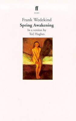 Spring Awakening - Hughes, Ted (Translated by), and Wedekind, Frank