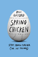 Spring Chicken: Stay Young Forever (or Die Trying)