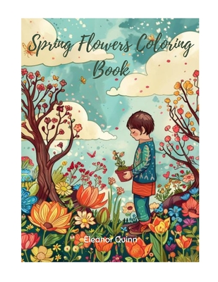 Spring Flowers Adult Coloring Book - Quinn, Eleanor