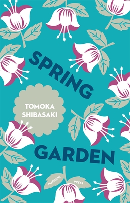 Spring Garden - Shibasaki, Tomoka, and Barton, Polly (Translated by)