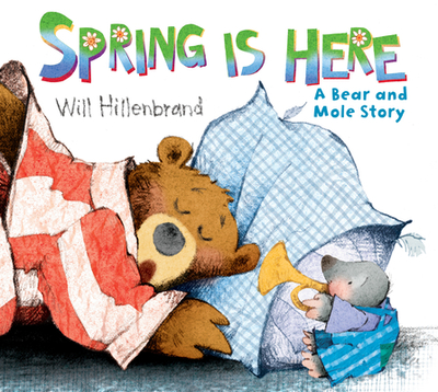 Spring Is Here: A Bear and Mole Story - Hillenbrand, Will