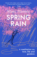 Spring Rain: A wise and life-affirming memoir about how gardens can help us heal