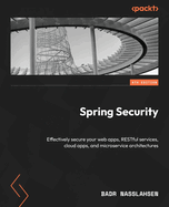 Spring Security: Effectively secure your web apps, RESTful services, cloud apps, and microservice architectures