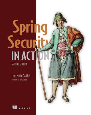 Spring Security in Action, Second Edition - Spilca, Laurentiu