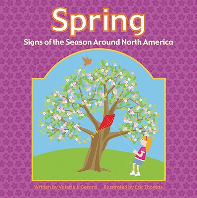 Spring: Signs of the Season Around North America - Gerard, Valerie J