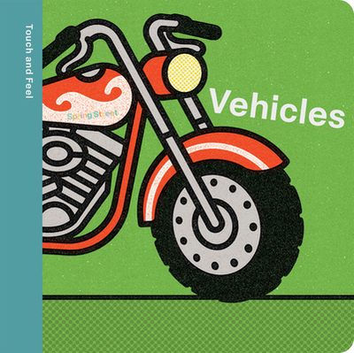 Spring Street Touch and Feel: Vehicles - Boxer Books, and Howling, Adam (Illustrator)
