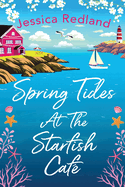 Spring Tides at The Starfish Caf: The BRAND NEW emotional, uplifting read from Jessica Redland