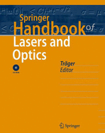 Springer Handbook of Lasers and Optics - Traeger, Frank (Editor), and Trger, Frank (Editor), and Trager, Frank (Editor)
