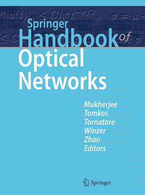 Springer Handbook of Optical Networks - Mukherjee, Biswanath (Editor), and Tomkos, Ioannis (Editor), and Tornatore, Massimo (Editor)