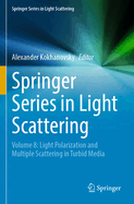 Springer Series in Light Scattering: Volume 8: Light Polarization and Multiple Scattering in Turbid Media
