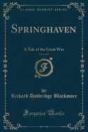 Springhaven, Vol. 1 of 3: A Tale of the Great War (Classic Reprint)