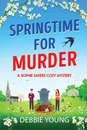 Springtime for Murder: A gripping cozy murder mystery from Debbie Young