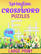 Springtime Fun Crossword Puzzles Large Print: Spring Themed Crossword Puzzles To Keep Your Brain Active