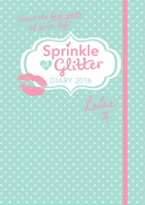 Sprinkle of Glitter 2016 Diary: Have the Best Year of Your Life!