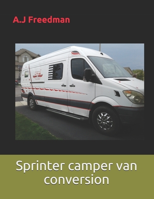 Sprinter camper van conversion: The great smart conversion - Freedman, A J J