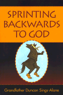 Sprinting Backwards to God