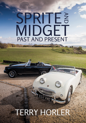 Sprite and Midget: Past and Present - Horler, Terry