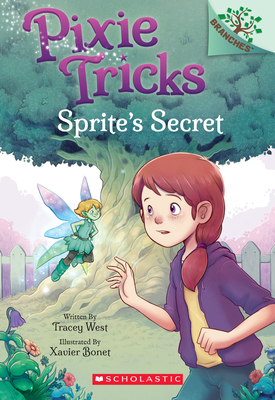 Sprite's Secret: A Branches Book (Pixie Tricks #1): Volume 1 - West, Tracey