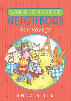 Sprout Street Neighbors: Bon Voyage - Alter, Anna