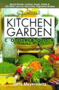 Sproutman's Kitchen Garden Cookbook: Sprout Breads, Cookies, Salads, Soups & 250 Other Low Fat, Dairy-Free, Vegetarian Recipes