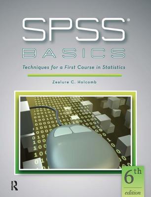 SPSS Basics: Techniques for a First Course in Statistics - Holcomb, Zealure C.