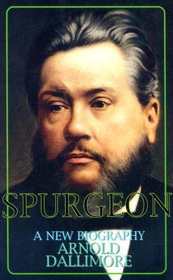 Spurgeon: A Biography - Dallimore, Arnold A