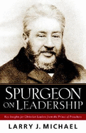 Spurgeon on Leadership: Key Insights for Christian Leaders from the Prince of Preachers