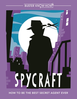 Spycraft: How to be the best secret agent ever - Oliver, Martin