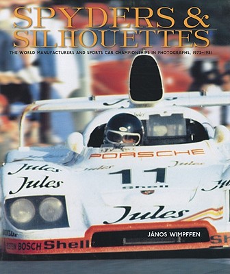 Spyders & Silhouettes: The World Manufacturers and Sports Car Championships in Photographs, 1972-1981 - Wimpffen, Janos, and Morgan, Tom (Designer)