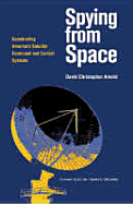 Spying from Space - Arnold, David Christopher, and McCartney, Forrest S (Foreword by)