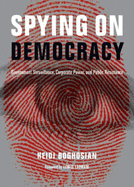 Spying on Democracy: Government Surveillance, Corporate Power & Public Resistance