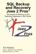 SQL Backup and Recovery Joes 2 Pros (R): Techniques for Backing Up and Restoring Databases in SQL Server