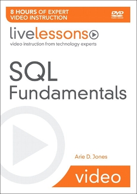 SQL Fundamentals LiveLessons (Video Training) - Jones, Arie D.