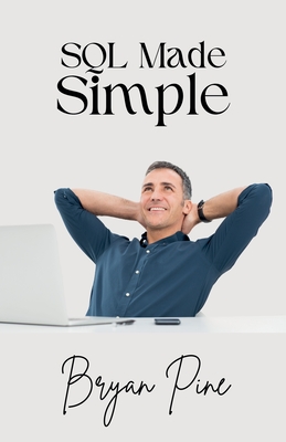 SQL Made Simple - Pine, Bryan