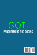 Sql Programming and Coding: Learn the SQL Language Used by Apps and Organizations, How to Add, Remove and Update Data and Learn More about Computer Programming