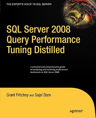 SQL Server 2008 Query Performance Tuning Distilled - Dam, Sajal, and Fritchey, Grant