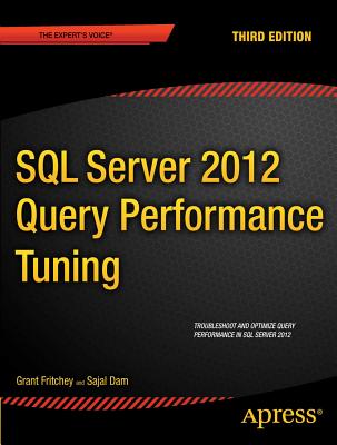 SQL Server 2012 Query Performance Tuning - Fritchey, Grant, and Dam, Sajal