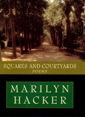 Squares and Courtyards: Poems - Hacker, Marilyn, and Hacker