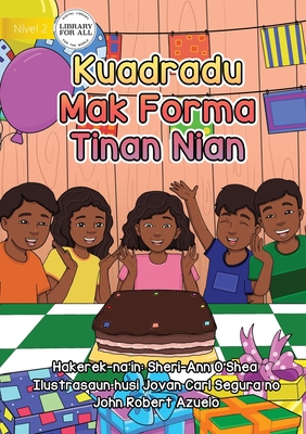 Squares are the Shape of My Birthday - Kuadradu Mak Forma Tinan Nian - O'Shea, Sheri-Ann, and Segura, Jovan Carl, and Azuelo, John Robert