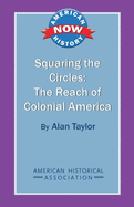 Squaring the Circles: The Reach of Colonial America
