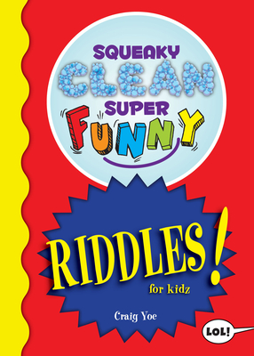 Squeaky Clean Super Funny Riddles for Kidz: (Things to Do at Home, Learn to Read, Jokes & Riddles for Kids) - Yoe, Craig, Mr.