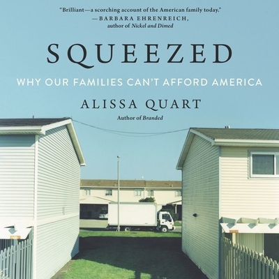 Squeezed: Why Our Families Can't Afford America - Robins, Carly (Read by), and Quart, Alissa, and Robbins, Carly (Read by)