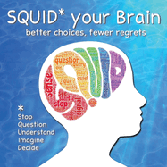 SQUID Your Brain: better choices, fewer regrets
